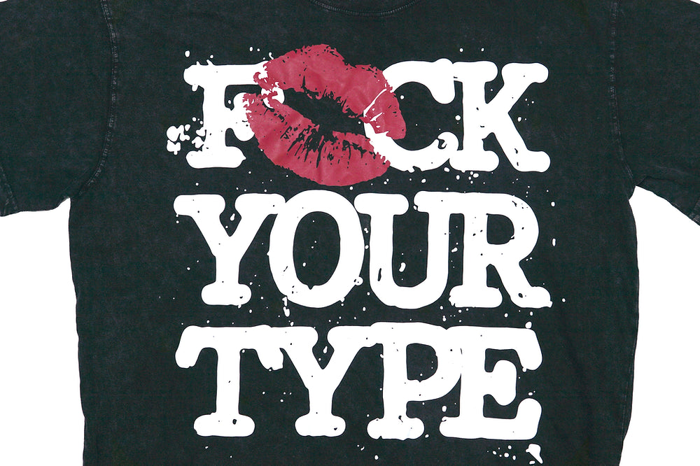 F💋CK YOUR TYPE